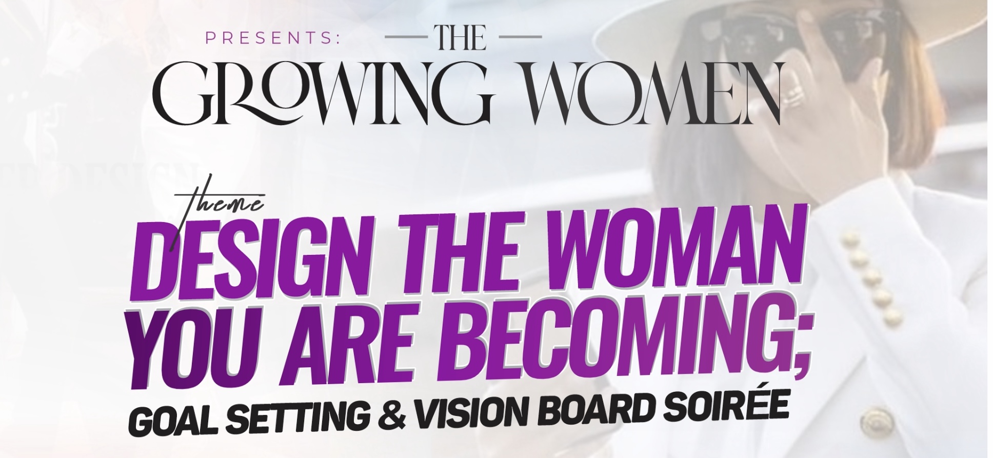 DESIGN THE WOMAN YOU ARE BECOMING; GOAL SETTING AND VISION BOARD SOIRÉE